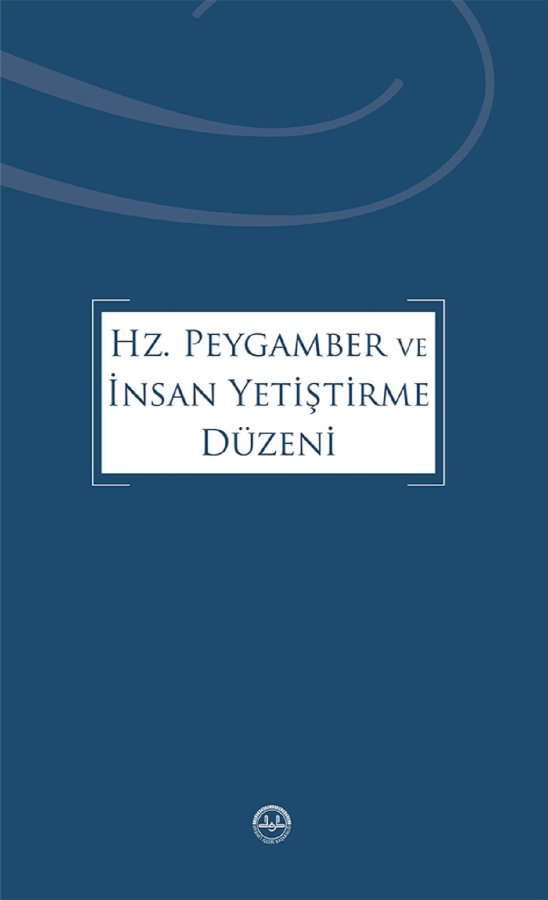 Hz Peygamber Ve İnsan Yetiştirme Düzeni 