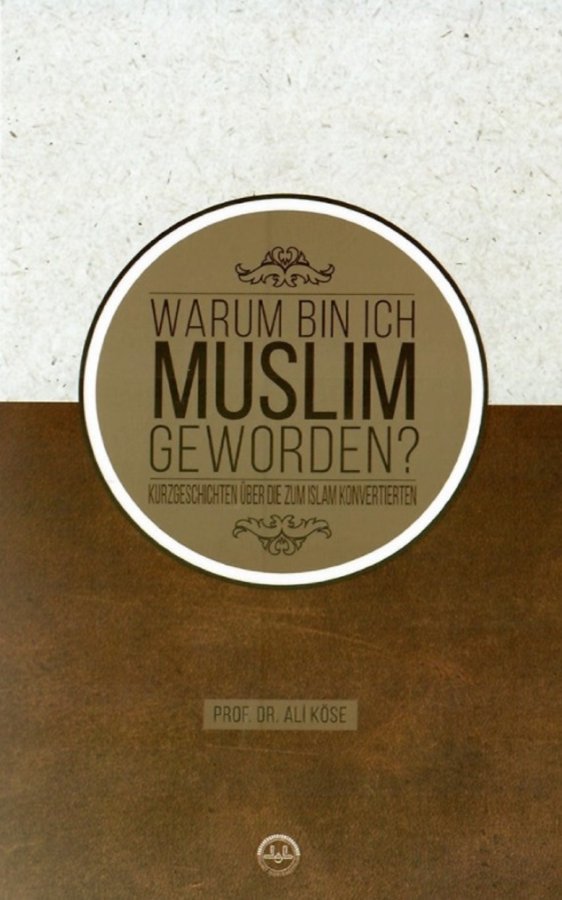 Warum Bın Ich Muslım Geworden (neden Müslüman Oldum İhtida Öyküleri) Almanca 