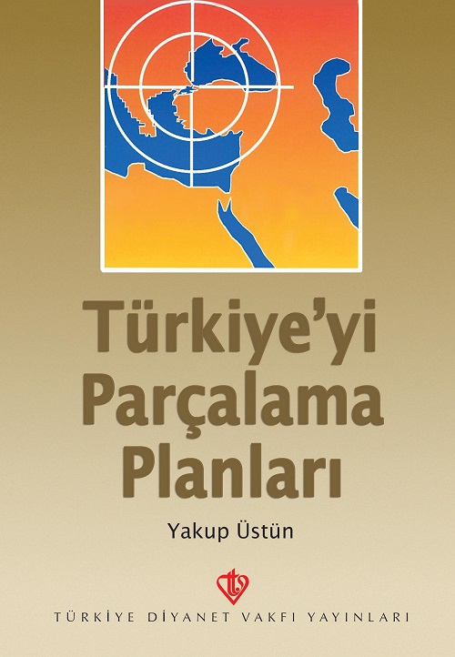 Türkiyeyi Parçalama Planları 