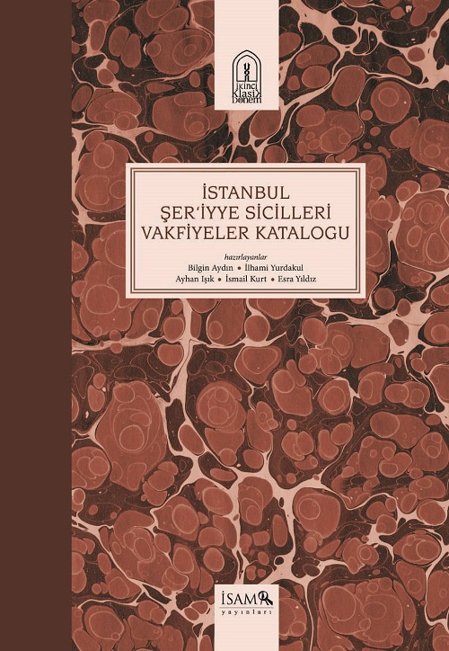 İstanbul Şeriyye Sicilleri Vakfiyeler Katalogu 