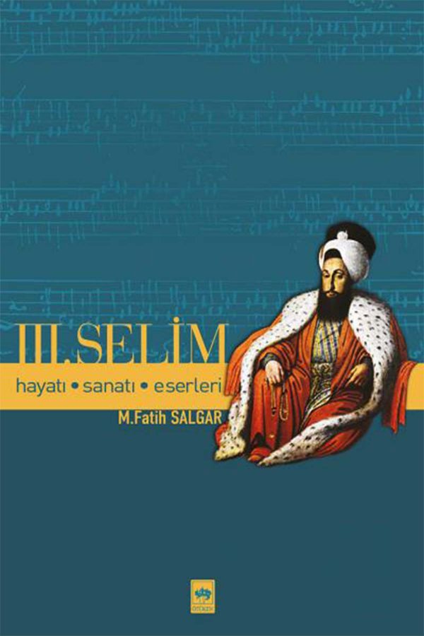 Iıı Selim Hayatı Sanatı Eserleri 