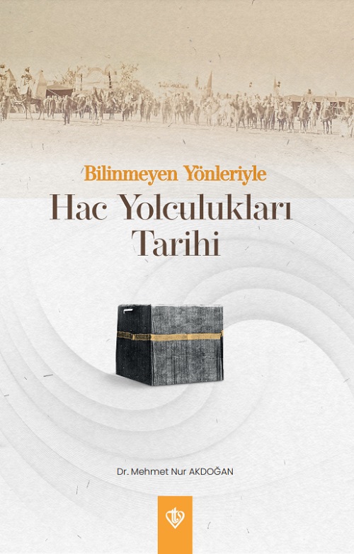 Bilinmeyen Yönleriyle Hac Yolculukları Tarihi 